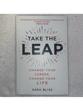 Take The Leap Change Your Career, Change Your Life By Sara Bliss - Gallery Books